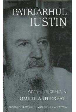 Copertă produs Omilii arhiereşti. Patriarhul Iustin. Opera integrala (Vol. VI)