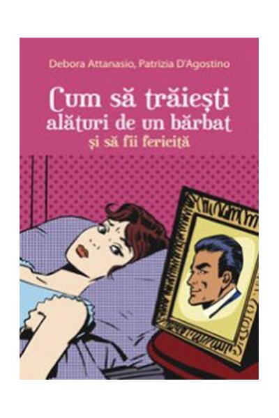 Cum să trăiești alături de un bărbat și să fii fericită