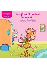 Copertă produs Învaţă să fii prudent împreună cu Alice Șoricica