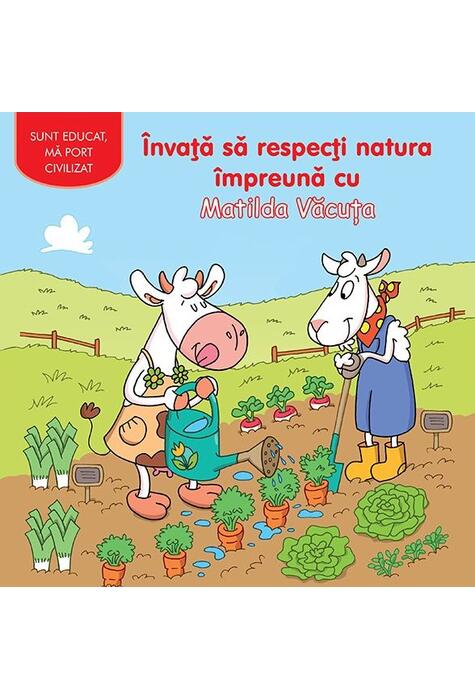 Copertă produs Învaţă să respecți natura împreună cu Matilda Văcuța