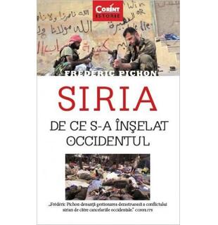 Siria. De ce s-a &icirc;nșelat Occidentul