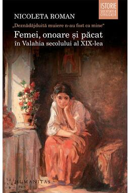 Copertă produs Femei, onoare şi păcat în Valahia secolului al XIX-lea