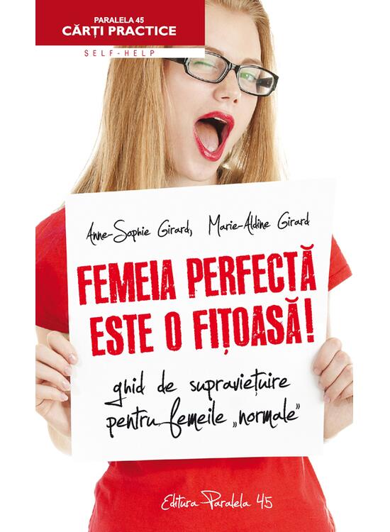 Copertă produs Femeia perfectă este o fițoasă! Ghid de supraviețuire pentru femeile normale - gallery big 1