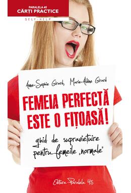 Copertă produs Femeia perfectă este o fițoasă! Ghid de supraviețuire pentru femeile normale