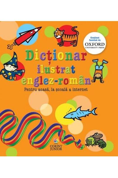 Dicţionar ilustrat englez-rom&acirc;n. Pentru acasă, la şcoală & internet