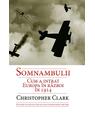 Copertă produs Somnambulii. Cum a intrat Europa &icirc;n război &icirc;n 1914 - thumb 1