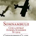 Copertă produs Somnambulii. Cum a intrat Europa &icirc;n război &icirc;n 1914 - gallery small 