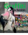 Copertă produs Graffiti la feminin. Graffiti și artă stradală de pe cinci continente - thumb 1