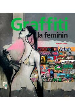 Copertă produs Graffiti la feminin. Graffiti și artă stradală de pe cinci continente