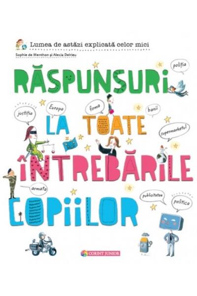 Răspunsuri la toate &icirc;ntrebările copiilor