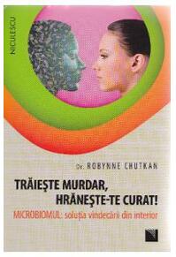 Copertă produs Trăieşte murdar, hrăneşte-te curat!