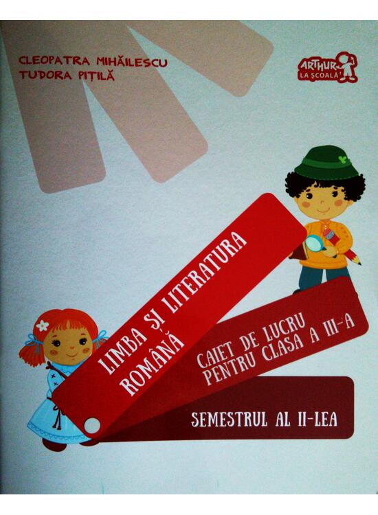 Copertă produs Limba și literatura rom&acirc;nă. Caiet de lucru pentru Clasa a III-a Semestrul al II-lea - gallery big 1