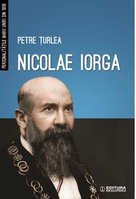 Copertă produs Nicolae Iorga. Personalitățile Marii Uniri din 1918