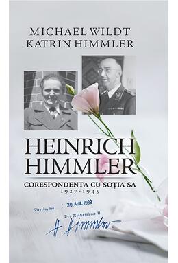 Copertă produs Heinrich Himmler. Corespondența cu soția sa (1927-1945)