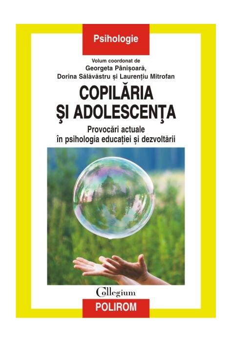 Copertă produs Copilăria și adolescența. Provocări actuale în psihologia educației și dezvoltării