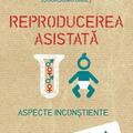 Copertă produs Reproducerea asistată. Aspecte inconștiente - gallery small 