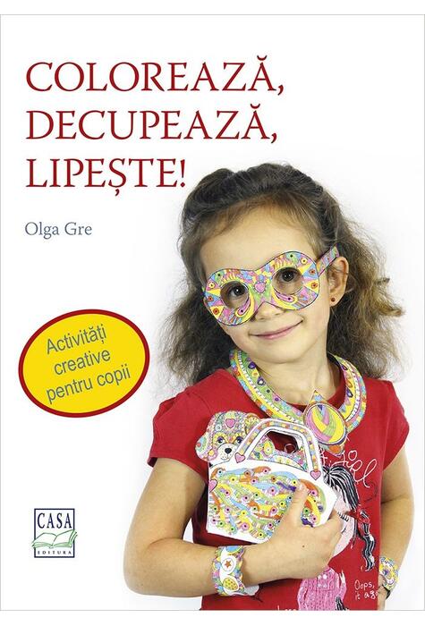 Copertă produs Colorează, decupează, lipește! Activități creative pentru copii