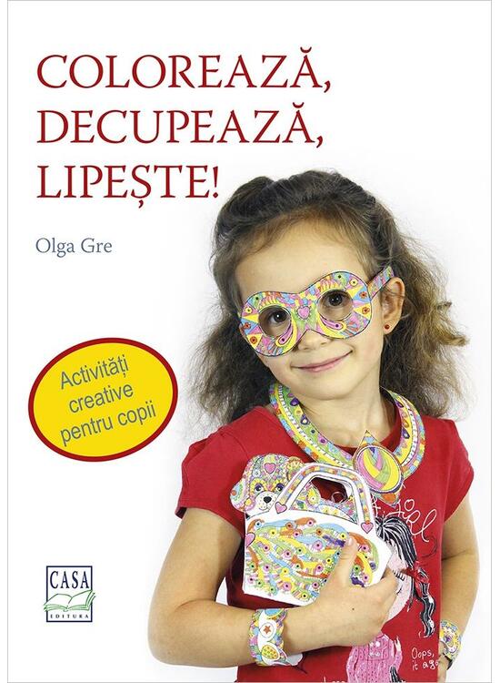 Copertă produs Colorează, decupează, lipește! Activități creative pentru copii - gallery big 1