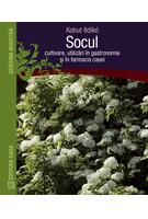 Socul: cultivare, utilizări &icirc;n gastronomie şi &icirc;n farmacia casei