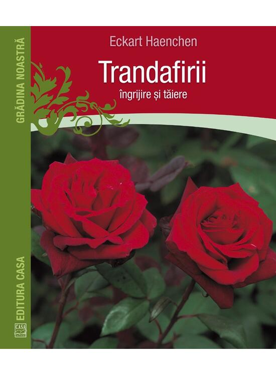 Copertă produs Trandafirii: &icirc;ngrijire şi tăiere - gallery big 1