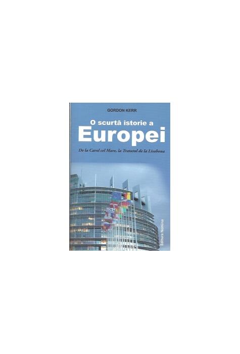 Copertă produs O scurtă istorie a Europei. De la Carol cel Mare, la Tratatul de la Lisabona