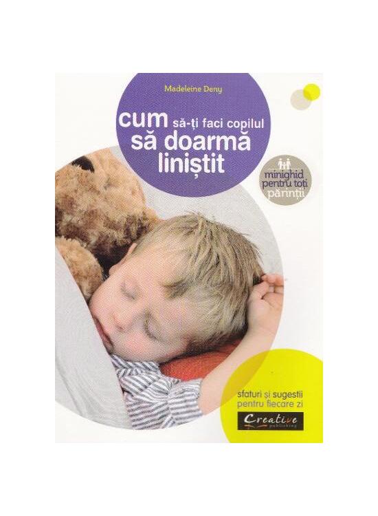 Copertă produs Cum să-ți faci copilul să doarmă liniștit. Sfaturi și sugestii pentru fiecare zi - gallery big 1