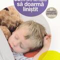 Copertă produs Cum să-ți faci copilul să doarmă liniștit. Sfaturi și sugestii pentru fiecare zi - gallery small 