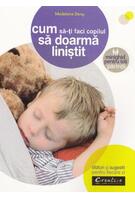 Imagine produs Cum să-ți faci copilul să doarmă liniștit. Sfaturi și sugestii pentru fiecare zi