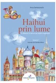 Copertă produs Haihui prin lume. O călătorie în versuri pe aripile imaginaţiei. Vol.1