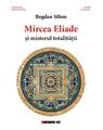 Copertă produs Mircea Eliade și misterul totalităţii - thumb 1