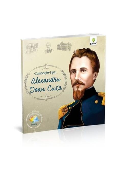 Copertă produs Cunoaște-l pe Alexandru Ioan Cuza (Vol. 4)