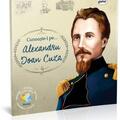 Copertă produs Cunoaște-l pe Alexandru Ioan Cuza (Vol. 4) - gallery small 