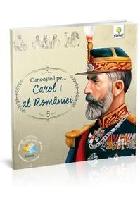Copertă produs Cunoaște-l pe... Carol I al Rom&acirc;niei