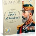 Copertă produs Cunoaște-l pe... Carol I al Rom&acirc;niei - gallery small 