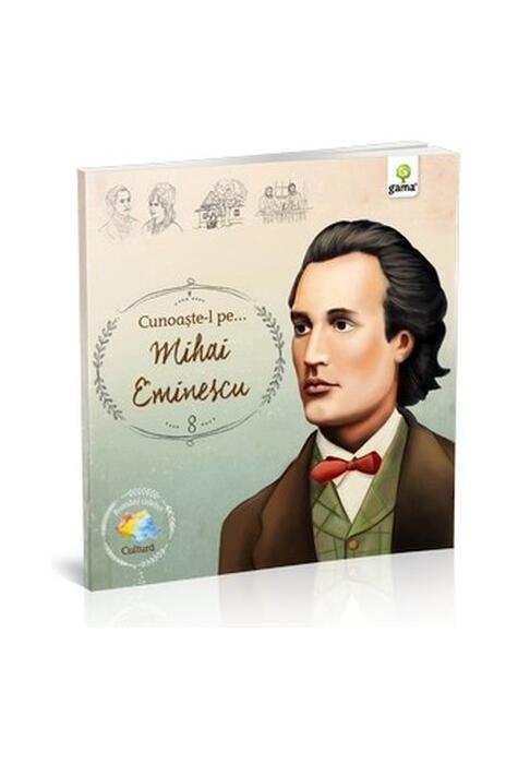 Copertă produs Cunoaște-l pe Mihai Eminescu (Vol. 8)