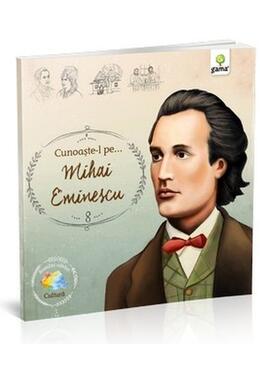 Copertă produs Cunoaște-l pe Mihai Eminescu (Vol. 8)