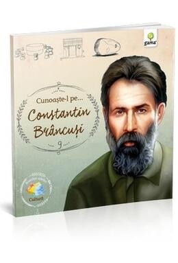 Copertă produs Cunoaște-l pe... Constantin Br&acirc;ncuși