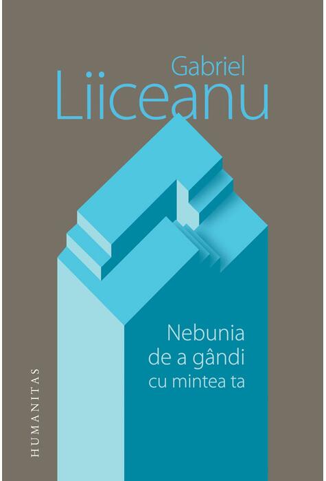 Copertă produs Nebunia de a g&acirc;ndi cu mintea ta