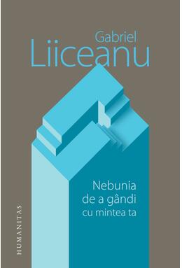 Copertă produs Nebunia de a g&acirc;ndi cu mintea ta