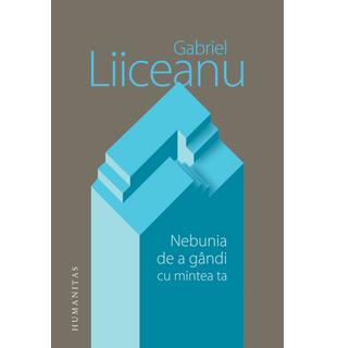 Nebunia de a g&acirc;ndi cu mintea ta