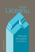 Nebunia de a g&acirc;ndi cu mintea ta