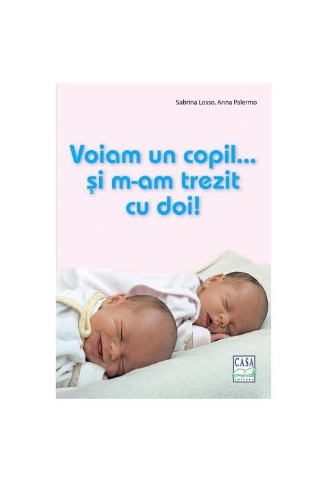 Copertă produs Voiam un copil...și m-am trezit cu doi!