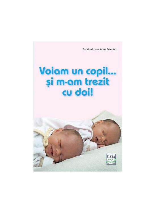 Copertă produs Voiam un copil...și m-am trezit cu doi! - gallery big 1