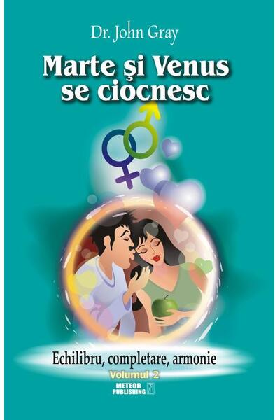 Marte şi Venus se ciocnesc (Vol.2) Echilibru, completare, armonie
