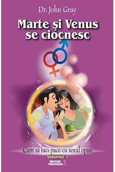 Marte şi Venus se ciocnesc (Vol.1) Cum să faci pace cu sexul opus