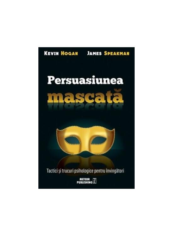 Copertă produs Persuasiunea mascată. Tactici și trucuri psihologice pentru învingători - gallery big 1