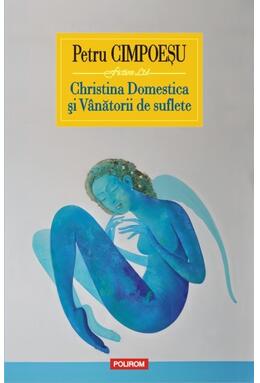 Copertă produs Christina Domestica și V&acirc;nătorii de suflete