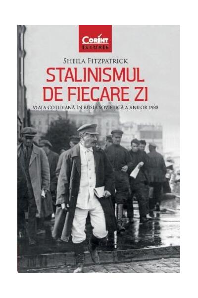 Stalinismul de fiecare zi. Viața cotidiană &icirc;n Rusia sovietică a anilor 1930