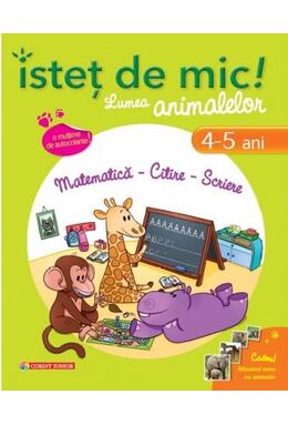 Copertă produs Isteţ de mic! Lumea animalelor. Matematică - Citire - Scriere (4-5 ani)