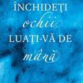 Copertă produs &Icirc;nchideți ochii, luați-vă de m&acirc;nă - gallery small 